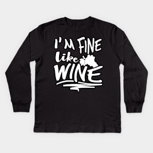 I'm Fine Like Wine Kids Long Sleeve T-Shirt